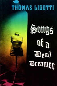 Thomas Ligotti. Songs of a Dead Dreamer